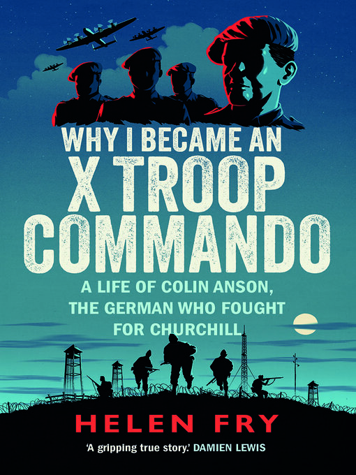 Title details for Why I Became an X Troop Commando by Helen Fry - Available